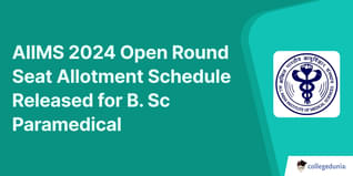 AIIMS 2024 Open Round Seat Allotment Schedule Released for B. Sc Paramedical, Check Details